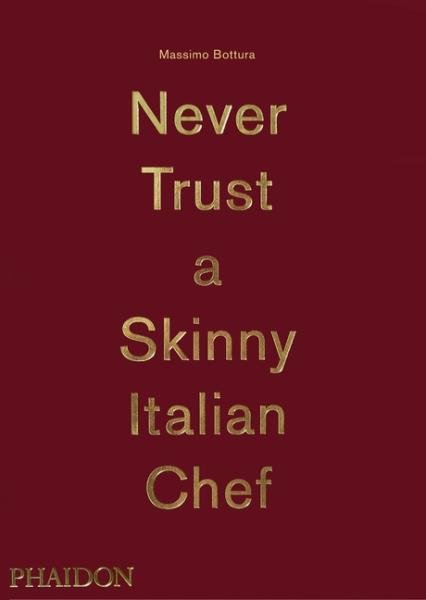 Never Trust A Skinny Italian Chef - Massimo Bottura - Joy
