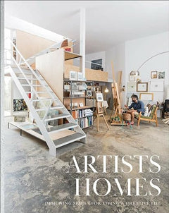 Artist's Homes: Designing Living Spaces for Living a Creative Life - Joy
