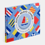 Alpha, Bravo, Charlie: The Complete Book of Nautical Codes - Joy