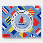 Alpha, Bravo, Charlie: The Complete Book of Nautical Codes - Joy