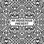 An Indigenous Present - Joy