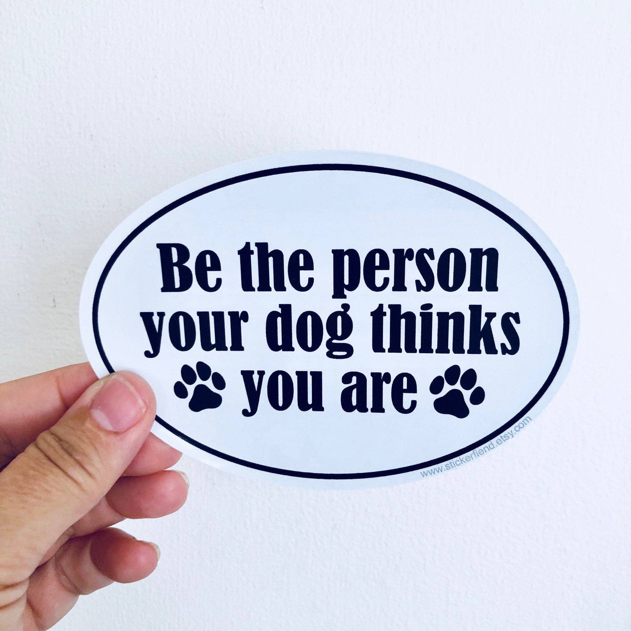 Be the Person Your Dog Thinks You Are Sticker - Joy