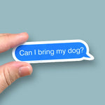 Can I Bring My Dog Text Message Sticker - Joy