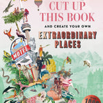 Cut Up This Book and Create Your Own Extraordinary Places - Joy Gift Shoppe