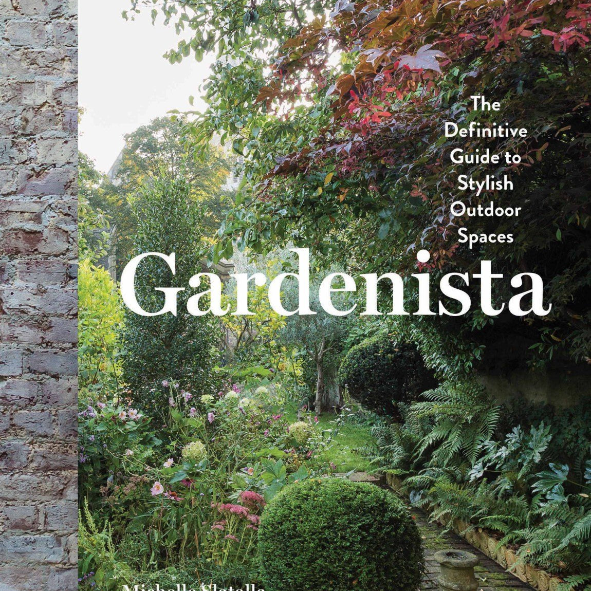 Gardenista - The Definitive Guide to Stylish Outdoor Spaces - Joy