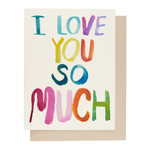 I Love You So Much Card - Joy Gift Shoppe
