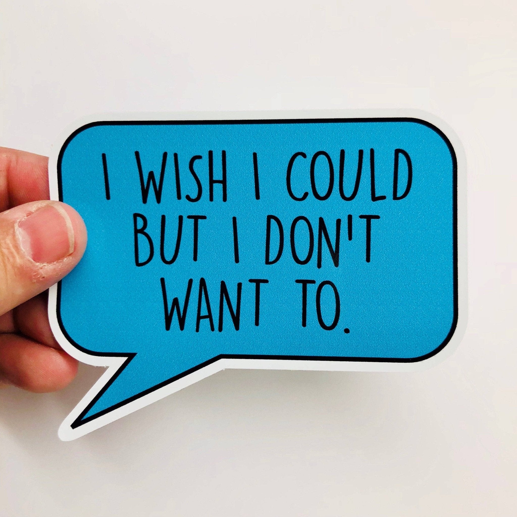 I Wish I Could But I Don't Want To Sticker - Joy