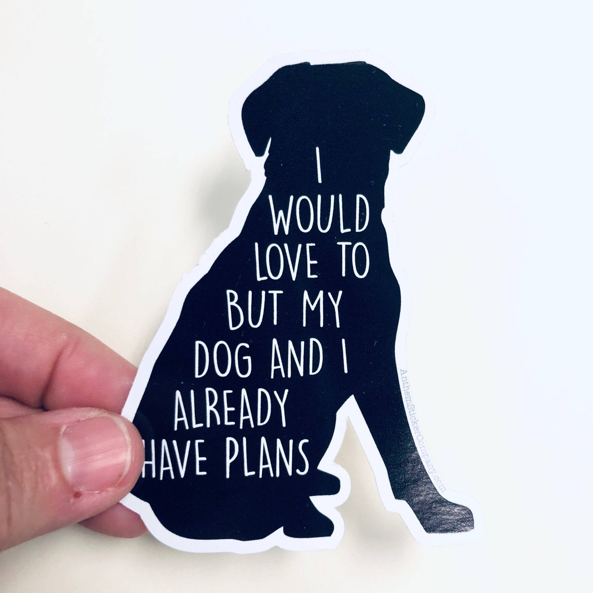I Would Love To But My Dog Sticker - Joy