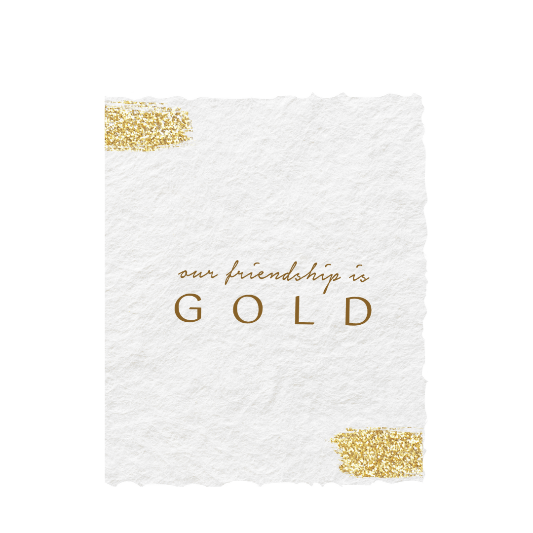 Our Friendship is Gold | Foil Greeting Card - Joy
