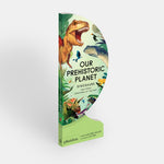Our Prehistoric Planet: Dinosaurs and Other Creatures of the Past - Joy