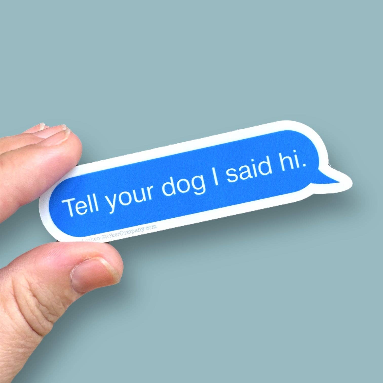 Tell Your Dog I Said Hello Text Message Sticker - Joy