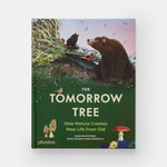 The Tomorrow Tree: How Nature Creates New Life From Old - Joy