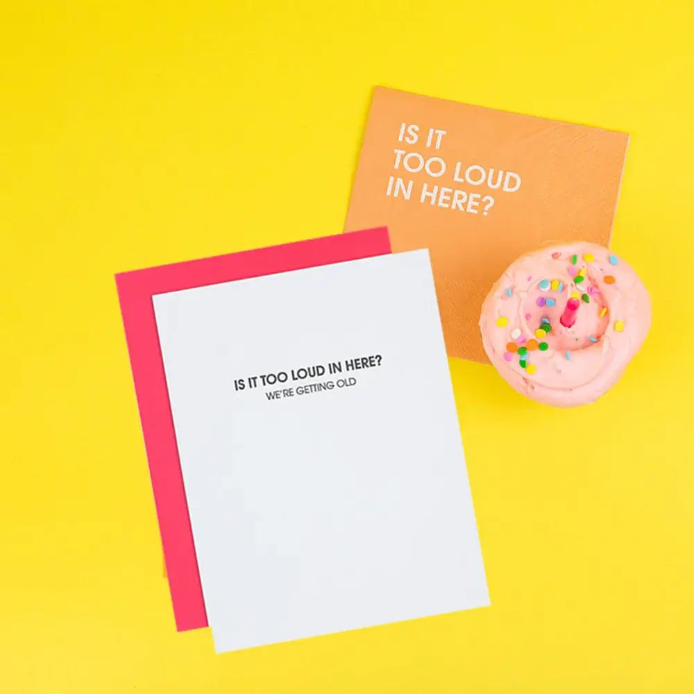 Too Loud In Here - Funny Birthday Letterpress Greeting Card - Joy
