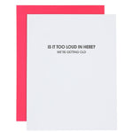 Too Loud In Here - Funny Birthday Letterpress Greeting Card - Joy
