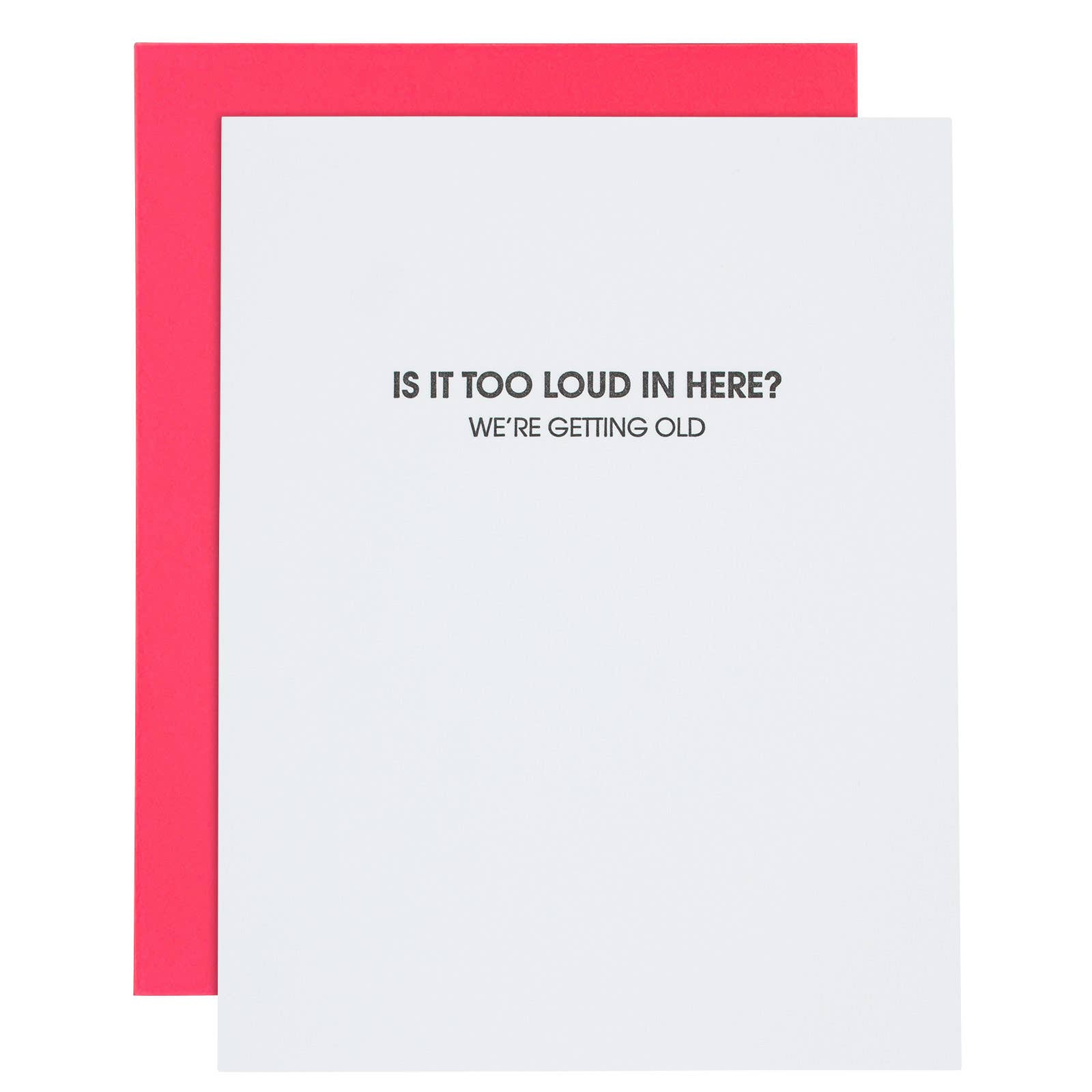 Too Loud In Here - Funny Birthday Letterpress Greeting Card - Joy