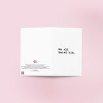 We All Hated Him Greeting Card - Joy Gift Shoppe