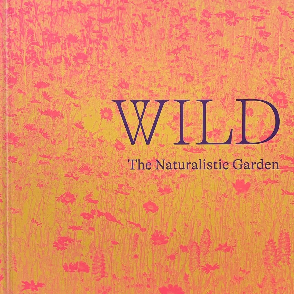 Wild: The Naturalistic Garden - Joy