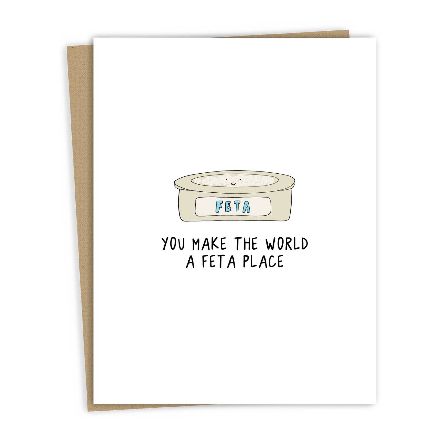 You Make the World A Feta Place | Friendship Card - Joy